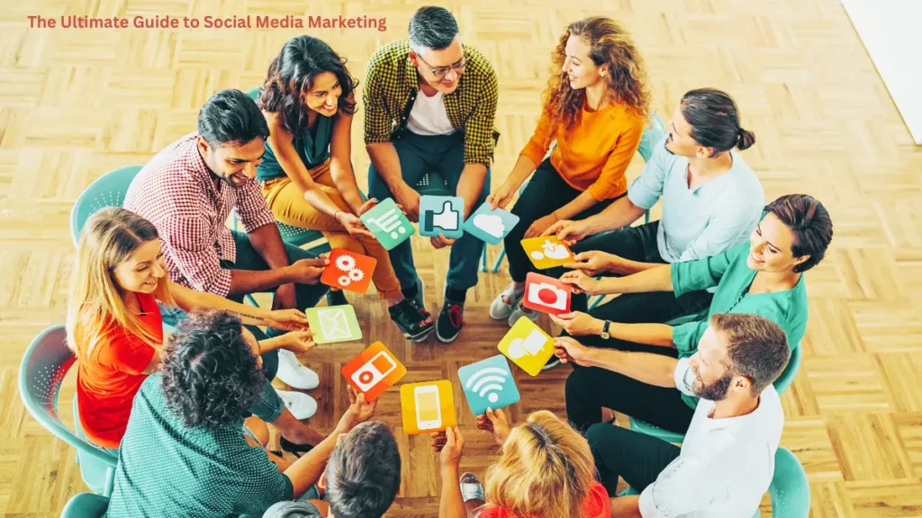 The Ultimate Guide to Social Media Marketing