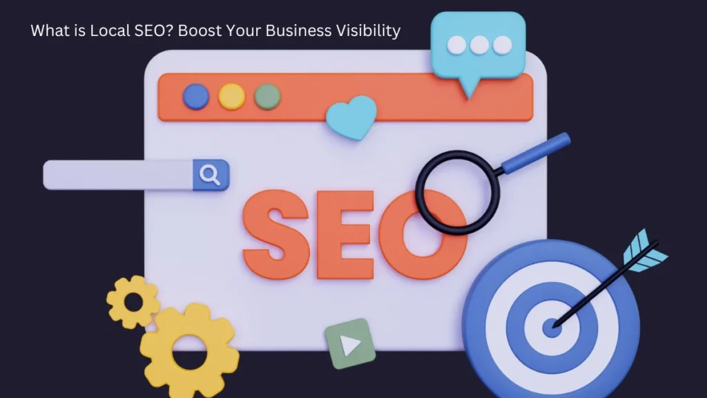 What is Local SEO Boost Your Business Visibility