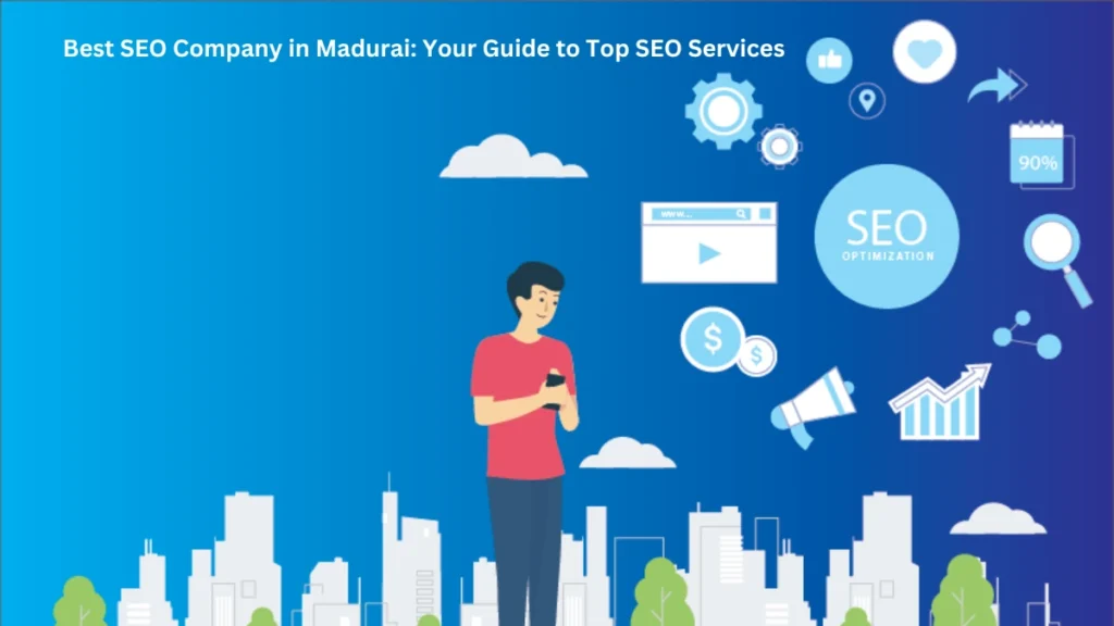 Best SEO Company in Madurai Your Guide to Top SEO Services