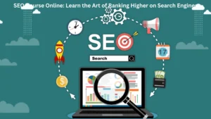 SEO Course Online Learn the Art of Ranking Higher on Search Engines